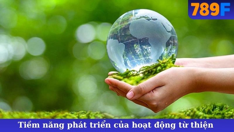 Tiềm năng phát triển của hoạt động từ thiện 